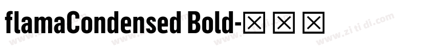 flamaCondensed Bold字体转换 flamaCondensed Bold字体转换